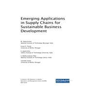 Emerging Applications in Supply Chains for Sustainable Business Development by Kumar, M. Vijaya; Putnik, Goran D.; Jayakrishna, K.; Pillai, V. Madhusudanan; Varela, Leonilde, 9781522554240
