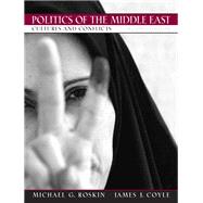 Politics of the Middle East Cultures and Conflicts by Roskin, Michael G.; Coyle, James J., 9780131594241