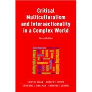 Critical Multiculturalism and Intersectionality in a Complex World by Sloan, Lacey; Joyner, Mildred; Stakeman, Catherine; Schmitz, Cathryne, 9780190904241