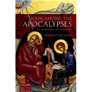John among the Apocalypses Jewish Apocalyptic Tradition and the 'Apocalyptic' Gospel by Reynolds, Benjamin E., 9780198784241