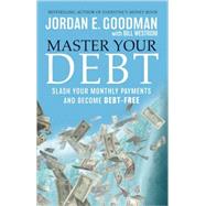 Master Your Debt Slash Your Monthly Payments and Become Debt Free by Goodman, Jordan E.; Westrom, Bill, 9780470484241