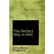 The Perfect Way in Diet by Kingsford, Anna Bonus, 9780559204241