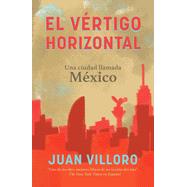 El vrtigo horizontal / Horizontal Vertigo by Villoro, Juan, 9780593314241