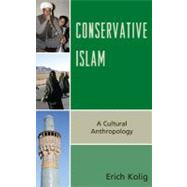Conservative Islam A Cultural Anthropology by Kolig, Erich, 9780739174241