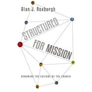 Structured for Mission by Roxburgh, Alan J., 9780830844241