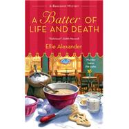A Batter of Life and Death A Bakeshop Mystery by Alexander, Ellie, 9781250054241