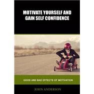 Motivate Yourself and Gain Self Confidence by Anderson, John, 9781505644241