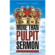 More Than a Pulpit Sermon by Vance, Anthony J., 9781512714241