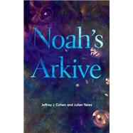 Noahs Arkive by Jeffrey J. Cohen; Julian Yates, 9781517904241