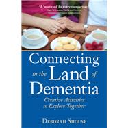 Connecting in the Land of Dementia by Shouse, Deborah, 9781942094241