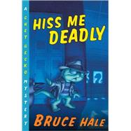 Hiss Me Deadly by Hale, Bruce, 9780152064242