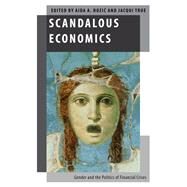 Scandalous Economics Gender and the Politics of Financial Crises by Hozic, Aida A.; True, Jacqui, 9780190204242
