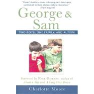 George & Sam Two Boys, One Family, and Autism by Moore, Charlotte, 9780312374242