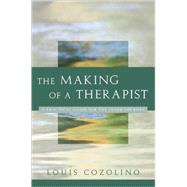 The Making of a Therapist: A Practical Guide for the Inner Journey by Cozolino,Louis, 9780393704242