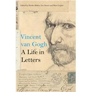 Van Gogh: A Life in Letters by Bakker, Nienke; Jansen, Leo; Luijten, Hans, 9780500094242