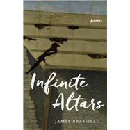 Infinite Altars by Brasfield, James, 9780807164242