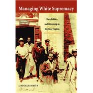 Managing White Supremacy by Smith, J. Douglas, 9780807854242