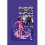 Endothelial Cells in Health and Disease by Aird; William  C., 9780824754242