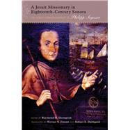 A Jesuit Missionary in Eighteenth-Century Sonora by Thompson, Raymond H.; Zimmt, Werner S.; Dahlquist, Robert E., 9780826354242
