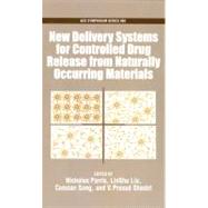 New Delivery Systems for Controlled Drug from Naturally Occuring Materials by Parris, Nicholas; Liu, LinShiu; Song, Cunixian; Shastri, V Prasad, 9780841274242