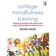 College Mindfulness Training by Page, Kevin, 9781138584242