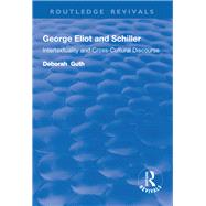 George Eliot and Schiller: Intertextuality and Cross-Cultural Discourse by Guth,Deborah, 9781138724242