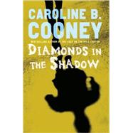 Diamonds in the Shadow by COONEY, CAROLINE B., 9781400074242