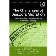 The Challenges of Diaspora Migration: Interdisciplinary Perspectives on Israel and Germany by Silbereisen,Rainer K., 9781409464242