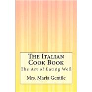 The Italian Cook Book by Gentile, Maria, 9781500374242