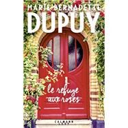 Le Refuge aux roses by Marie-Bernadette Dupuy, 9782702164242
