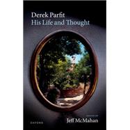 Derek Parfit: His Life and Thought by McMahan, Jeff, 9780192894243