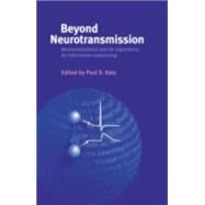 Beyond Neurotransmission Neuromodulation and Its Importance for Information Processing by Katz, Paul S., 9780198524243