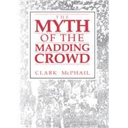The Myth of the Madding Crowd by McPhail, Clark, 9780202304243