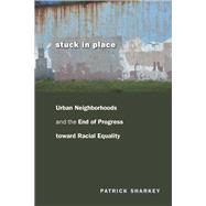 Stuck in Place by Sharkey, Patrick, 9780226924243