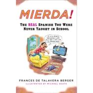 Mierda! The Real Spanish You Were Never Taught in School by Berger, Frances de Talavera; Heath, Michael, 9780452264243