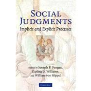 Social Judgments: Implicit and Explicit Processes by Edited by Joseph P. Forgas , Kipling D. Williams , William Von Hippel, 9780521184243