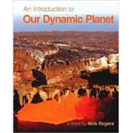 An Introduction to Our Dynamic Planet by Nick Rogers , Stephen  Blake  , Kevin Burton , Mike Widdowson , Ian Parkinson , Nigel Harris, 9780521494243