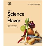 The Science of Flavor Unlock the Secrets of Flavorful Cooking by Farrimond, Stuart, 9780593844243