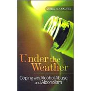 Under the Weather: Coping with Alcohol Abuse and Alcoholism by Cooney, John G.; Ritson, Bruce, 9780717134243