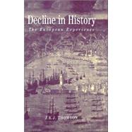 Decline in History : The European Experience by James Thomson (University of Sussex), 9780745614243