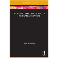 Claiming the City in South African Literature by Meg Samuelson, 9781032234243