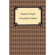 Eugene Onegin: A Romance of Russian Life in Verse by Pushkin, Aleksandr Sergeevich; Spalding, Henry, 9781420934243