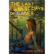 The Last Best Days of Summer by Hobbs, Valerie, 9781429944243