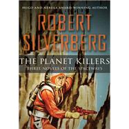 The Planet Killers by Robert Silverberg, 9781504014243