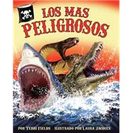 Los ms peligrosos/ The most dangerous by Fields, Terri; Jacques, Laura, 9781628554243