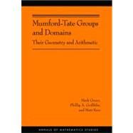 Mumford-Tate Groups and Domains by Green, Mark; Griffiths, Phillip; Kerr, Matt, 9780691154244