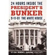 24 Hours inside the President's Bunker : 9-11-01: the White House by Darling, Robert J., 9781450244244