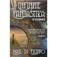Infinite Fantastika by Paul Di Filippo, 9781614754244