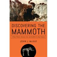 Discovering the Mammoth by McKay, John J., 9781681774244