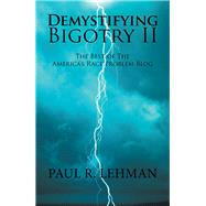 Demystifying Bigotry II by Lehman, Paul R., 9781984574244